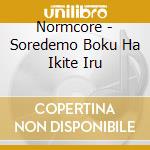 Normcore - Soredemo Boku Ha Ikite Iru cd