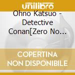 Ohno Katsuo - Detective Conan[Zero No Shikkounin]Original Soundtrack cd