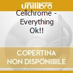 Cellchrome - Everything Ok!! cd