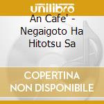 An Cafe' - Negaigoto Ha Hitotsu Sa cd