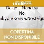 Daigo - Manatsu No Zankyou/Konya.Nostalgia De cd