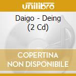 Daigo - Deing (2 Cd) cd musicale di Daigo