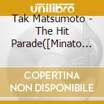 Tak Matsumoto - The Hit Parade([Minato No Yoko.Yokohama.Yokoska]Kansaiben Version Shuuro cd