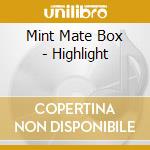 Mint Mate Box - Highlight cd musicale di Mint Mate Box