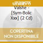 Valshe - [Sym-Bolic Xxx] (2 Cd) cd