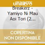 Breakerz - Yamiyo Ni Mau Aoi Tori (2 Cd) cd