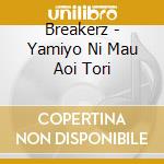 Breakerz - Yamiyo Ni Mau Aoi Tori cd