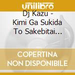 Dj Kazu - Kimi Ga Sukida To Sakebitai -Love & Yell- Mixed By Dj Kazu cd