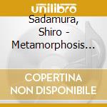 Sadamura, Shiro - Metamorphosis (& Uplinkers) cd