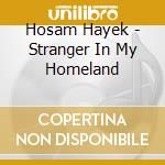 Hosam Hayek - Stranger In My Homeland cd