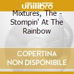 Mixtures, The - Stompin' At The Rainbow cd