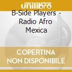 B-Side Players - Radio Afro Mexica cd