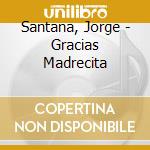 Santana, Jorge - Gracias Madrecita cd