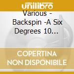 Various - Backspin -A Six Degrees 10 Year... cd