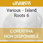 Various - Island Roots 6 cd