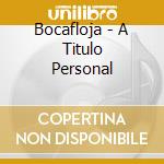 Bocafloja - A Titulo Personal cd