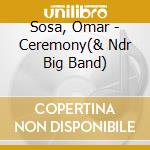Sosa, Omar - Ceremony(& Ndr Big Band) cd