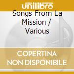 Songs From La Mission / Various cd
