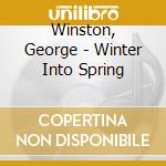 Winston, George - Winter Into Spring cd
