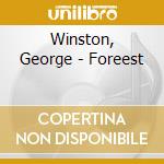 Winston, George - Foreest cd musicale di Winston, George