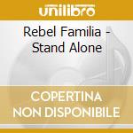 Rebel Familia - Stand Alone cd
