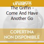 The Griffin - Come And Have Another Go cd