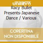 Racy Bullet Presents-Japanese Dance / Various cd