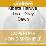 Kibata Haruya Trio - Gray Dawn cd