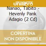Nanao, Tabito - Hevenly Pank Adagio (2 Cd) cd