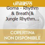 Goma - Rhythm & Breath(& Jungle Rhythm Sect cd