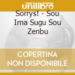 Sorrys! - Sou Ima Sugu Sou Zenbu cd