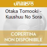 Otaka Tomooki - Kuushuu No Sora cd musicale