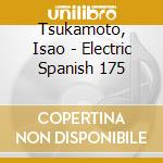 Tsukamoto, Isao - Electric Spanish 175 cd