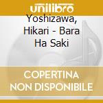 Yoshizawa, Hikari - Bara Ha Saki cd