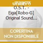O.S.T. - Eiga[Robo-G] Original Sound Track cd