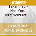 Takami Yu - Nhk Yoru Dora[Nemureru Mori No Jukujyo] Original Soundtrack cd