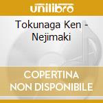 Tokunaga Ken - Nejimaki cd