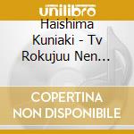 Haishima Kuniaki - Tv Rokujuu Nen Kinen Drama[Made In Japan]Original Soundtrack cd musicale