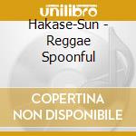 Hakase-Sun - Reggae Spoonful cd musicale