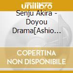 Senju Akira - Doyou Drama[Ashio Kara Kita Onna] cd musicale di Senju Akira