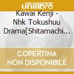 Kawai Kenji - Nhk Tokushuu Drama[Shitamachi Bobsled]Original Soundtrack cd