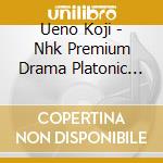 Ueno Koji - Nhk Premium Drama Platonic Original Soundtrack cd musicale