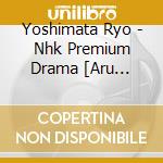 Yoshimata Ryo - Nhk Premium Drama [Aru Hi.Ahiru Bus]Original Soundtrack cd