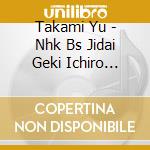 Takami Yu - Nhk Bs Jidai Geki Ichiro Original Soundtrack cd