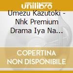 Umezu Kazutoki - Nhk Premium Drama Iya Na Onna Original Soundtrack cd