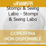 Stompi & Swing Labo - Stompi & Swing Labo cd