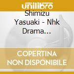 Shimizu Yasuaki - Nhk Drama 10[Toumei Na Yurikago]Original Soundtrack cd musicale di Shimizu Yasuaki