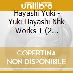 Hayashi Yuki - Yuki Hayashi Nhk Works 1 (2 Cd) cd musicale di Hayashi Yuki