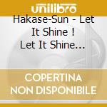 Hakase-Sun - Let It Shine ! Let It Shine !! Let It Shine !!! cd