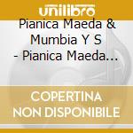 Pianica Maeda & Mumbia Y S - Pianica Maeda & Mumbia Y Sus Candelosos Meets Dub Master X cd